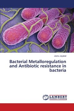 portada Bacterial Metalloregulation and Antibiotic resistance in bacteria (en Inglés)