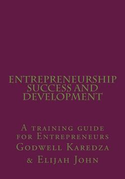 portada Entrepreneurship Success And Development: A training guide for Entrepreneurs (en Inglés)