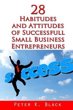 portada 28 Habitudes and Attitudes of Successful Small Business Entrepreneurs (in English)