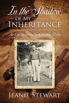 portada In the Shadow Of My Inheritance: An Encouragement for Christlike Living (en Inglés)