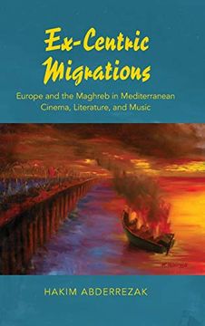 portada Ex-Centric Migrations: Europe and the Maghreb in Mediterranean Cinema, Literature, and Music (en Inglés)