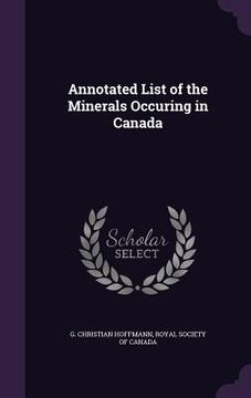 portada Annotated List of the Minerals Occuring in Canada (en Inglés)