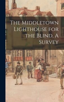 portada The Middletown Lighthouse for the Blind, A Survey (en Inglés)