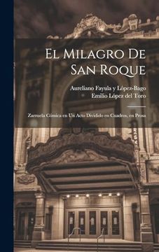 portada El Milagro de san Roque: Zarzuela Cómica en un Acto Dividido en Cuadros, en Prosa