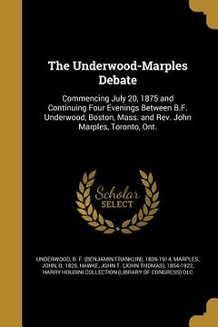 portada The Underwood-Marples Debate (en Inglés)