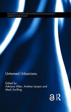 portada Untamed Urbanisms (routledge Advances In Regional Economics, Science And Policy) (en Inglés)
