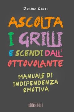 portada Ascolta i Grilli e Scendi dall'Ottovolante - Manuale di Indipendenza Emotiva (in Italian)
