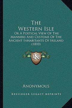 portada the western isle: or a poetical view of the manners and customs of the ancient inhabitants of ireland (1810) (en Inglés)
