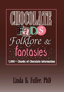 portada Chocolate Fads, Folklore & Fantasies: 1,000+ Chunks of Chocolate Information (Haworth Popular Culture) (en Inglés)