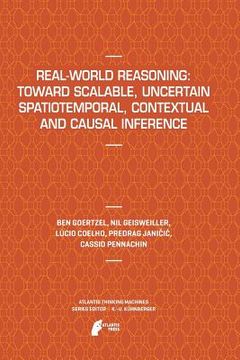 portada Real-World Reasoning: Toward Scalable, Uncertain Spatiotemporal, Contextual and Causal Inference (en Inglés)