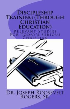 portada Discipleship Training (Through Christian Education): Relevant Studies for Today's Serious Christian (en Inglés)