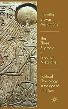 portada The Three Stigmata of Friedrich Nietzsche: Political Physiology in the age of Nihilism (en Inglés)