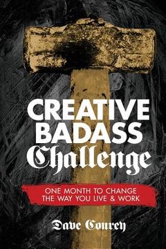 portada Creative Badass Challenge: One Month to Change the Way You Live and Work (en Inglés)