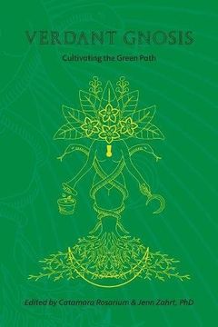 portada Verdant Gnosis: Cultivating the Green Path, Volume 1 (Viridis Genii Editions) (in English)