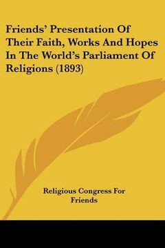 portada friends' presentation of their faith, works and hopes in the world's parliament of religions (1893)