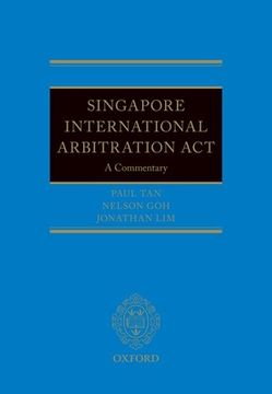portada The Singapore International Arbitration ACT: A Commentary (en Inglés)
