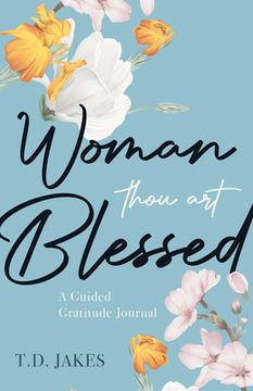 portada Woman, Thou Art Blessed: A Guided Gratitude Journal (en Inglés)