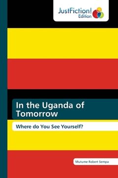 portada In the Uganda of Tomorrow (en Inglés)