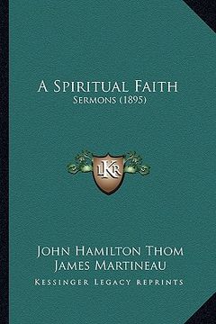 portada a spiritual faith: sermons (1895) (en Inglés)