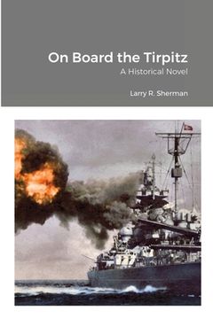 portada On Board the Tirpitz: A Historical Novel (en Inglés)
