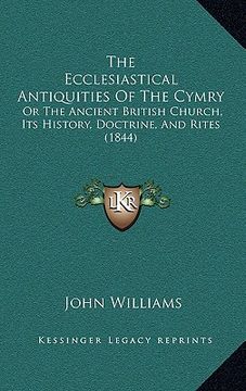 portada the ecclesiastical antiquities of the cymry: or the ancient british church, its history, doctrine, and rites (1844) (en Inglés)
