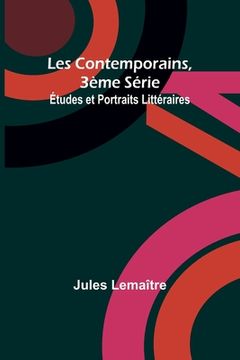 portada Les Contemporains, 3ème Série; Études et Portraits Littéraires (in French)