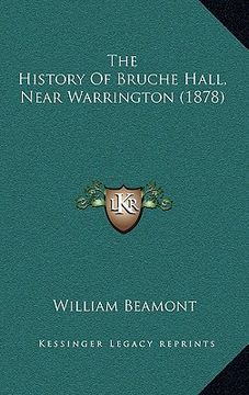 portada the history of bruche hall, near warrington (1878) (en Inglés)