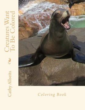 portada Creatures Want To Be Colored Coloring book (en Inglés)