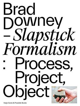 portada Brad Downey: Slapstick Formalism: Process, Project, Object (en Inglés)
