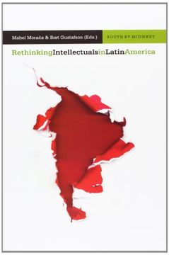 portada Rethinking Intellectuals in Latin America. (South by Midwest) (en Inglés)
