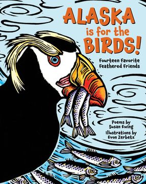 portada Alaska is for the Birds! Fourteen Favorite Feathered Friends (en Inglés)