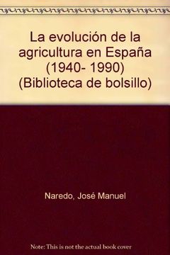 portada La evolución de la agricultura en España (1940-1990) (Fuera de Colección)