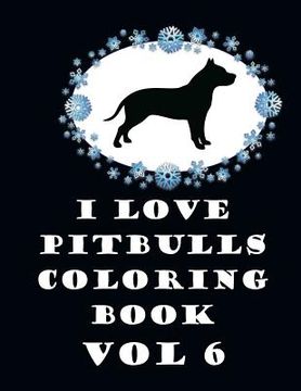 portada I Love Pit Bulls Coloring Book Vol 6 (in English)