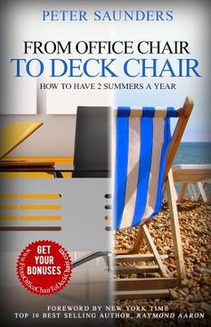 portada From Office Chair to Deck Chair: How to Have 2 Summers a Year (en Inglés)