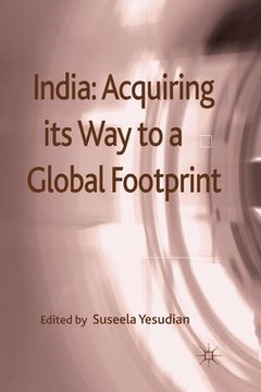 portada India: Acquiring Its Way to a Global Footprint (en Inglés)