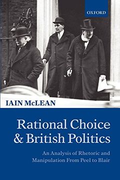 portada Rational Choice and British Politics: An Analysis of Rhetoric and Manipulation From Peel to Blair (en Inglés)