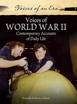 portada Voices of World war ii: Contemporary Accounts of Daily Life (Voices of an Era) (en Inglés)
