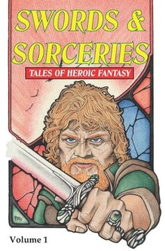 portada Swords & Sorceries: Tales of Heroic Fantasy: Volume 1 (en Inglés)