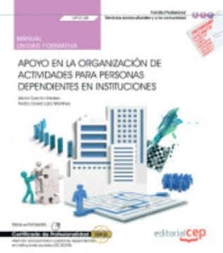 portada Uf0128 Apoyo en la Organizacion de Actividades Para Personas Depe Ndientes en Instituciones. Certificado de Profesionalidad. Manual