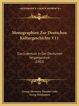 portada Monographien Zur Deutschen Kulturgeschichte V11: Das Judentum In Der Deutschen Vergangenheit (1903) (en Alemán)