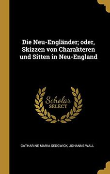 portada Die Neu-Engländer; Oder, Skizzen von Charakteren und Sitten in Neu-England (in German)