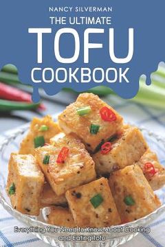 portada The Ultimate Tofu Cookbook: Everything You Need to Know about Cooking and Eating Tofu (en Inglés)