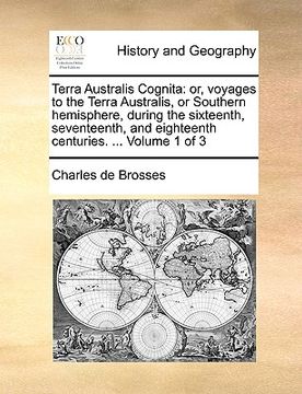 portada terra australis cognita: or, voyages to the terra australis, or southern hemisphere, during the sixteenth, seventeenth, and eighteenth centurie