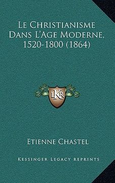 portada Le Christianisme Dans L'Age Moderne, 1520-1800 (1864) (en Francés)