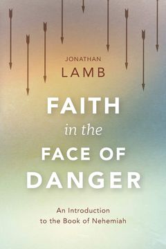 portada Faith in the Face of Danger: An Introduction to the Book of Nehemiah (en Inglés)
