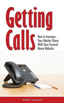 portada Getting Calls: How to Increase Your Market Share with Your Funeral Home Website