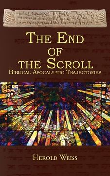 portada The End of the Scroll: Biblical Apocalyptic Trajectories (en Inglés)