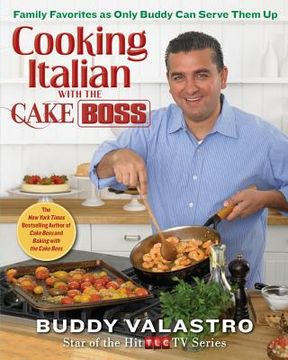 portada cooking italian with the cake boss: family favorites as only buddy can serve them up