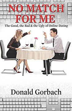 portada No Match For Me: The Good, the Bad & the Ugly of Online Dating