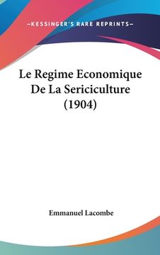 portada Le Regime Economique De La Sericiculture (1904) (in French)